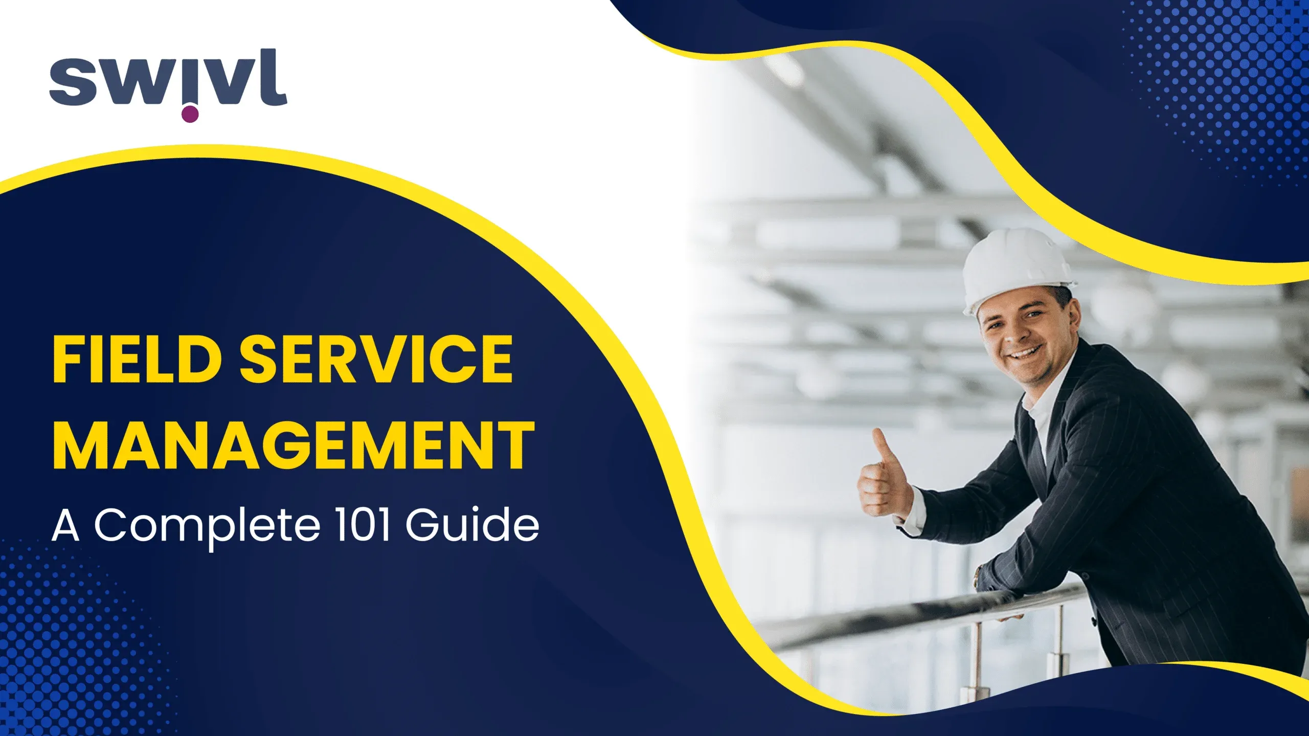 Field Service Management: A Complete 101 Guide