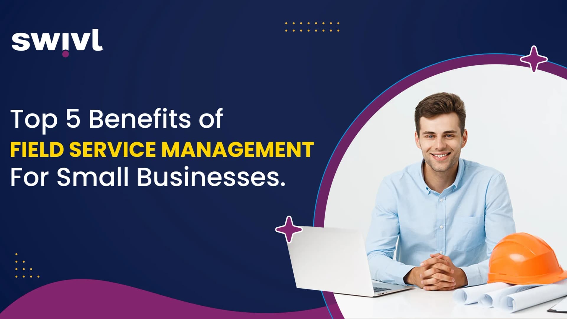 Top 5 Benefits of Field Service Management For Small Businesses