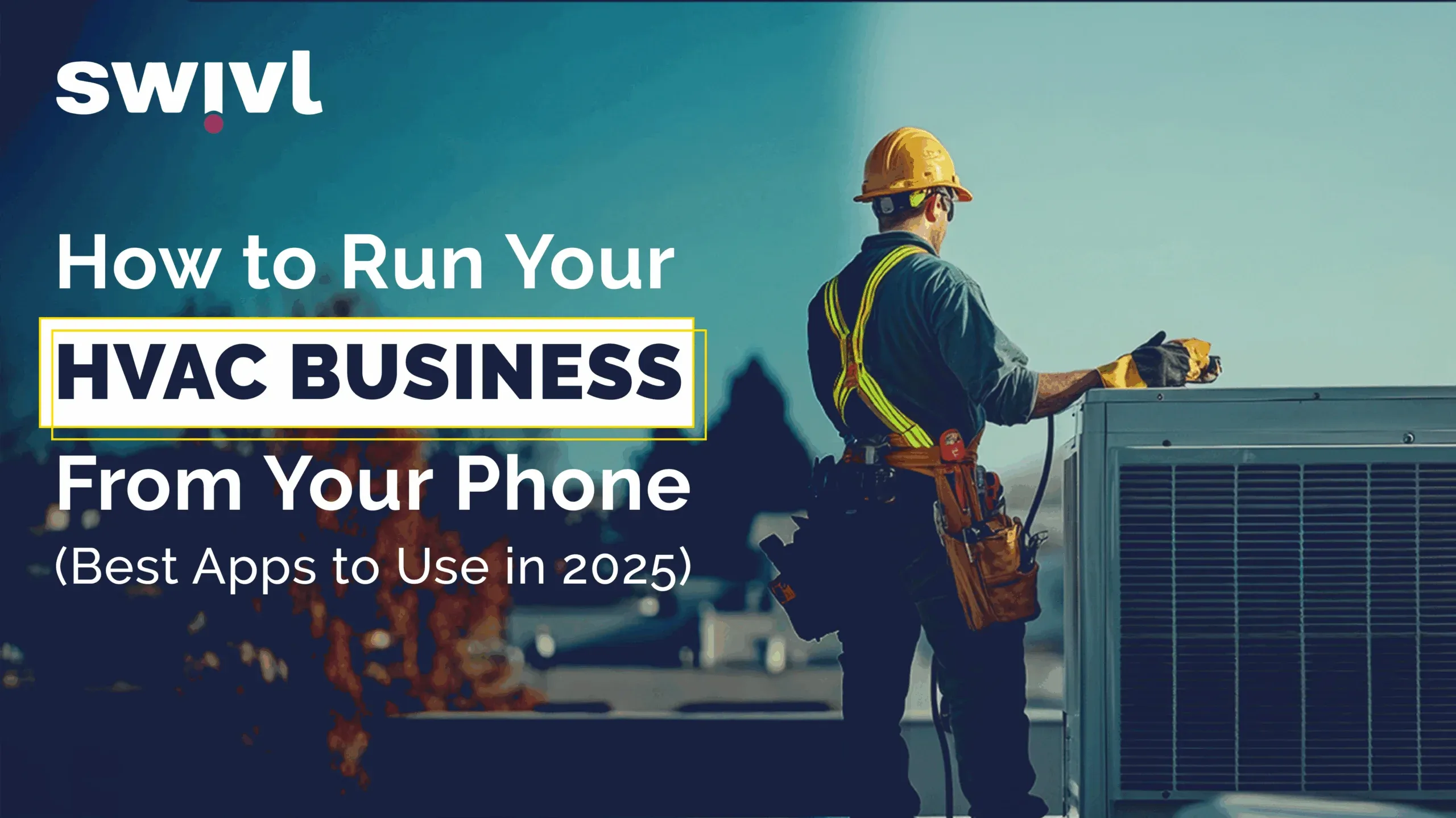 How to Run Your HVAC Business From Your Phone (Best Apps 2025)