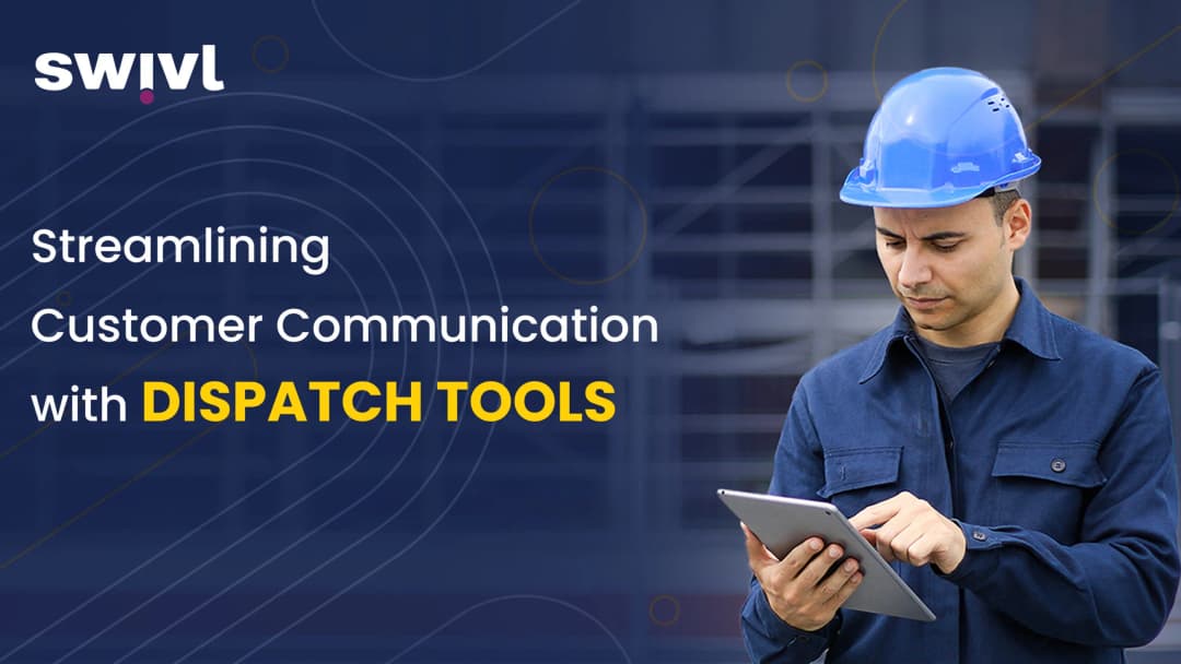 Streamlining Customer Communication with Dispatch Tools