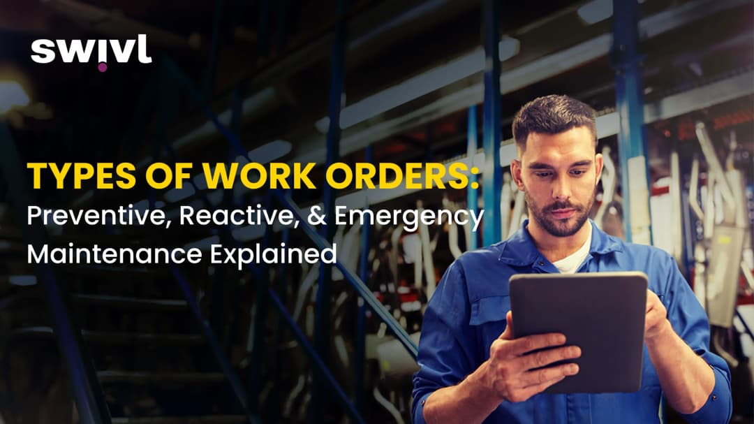 Types of Work Orders: Preventive, Reactive, & Emergency Explained