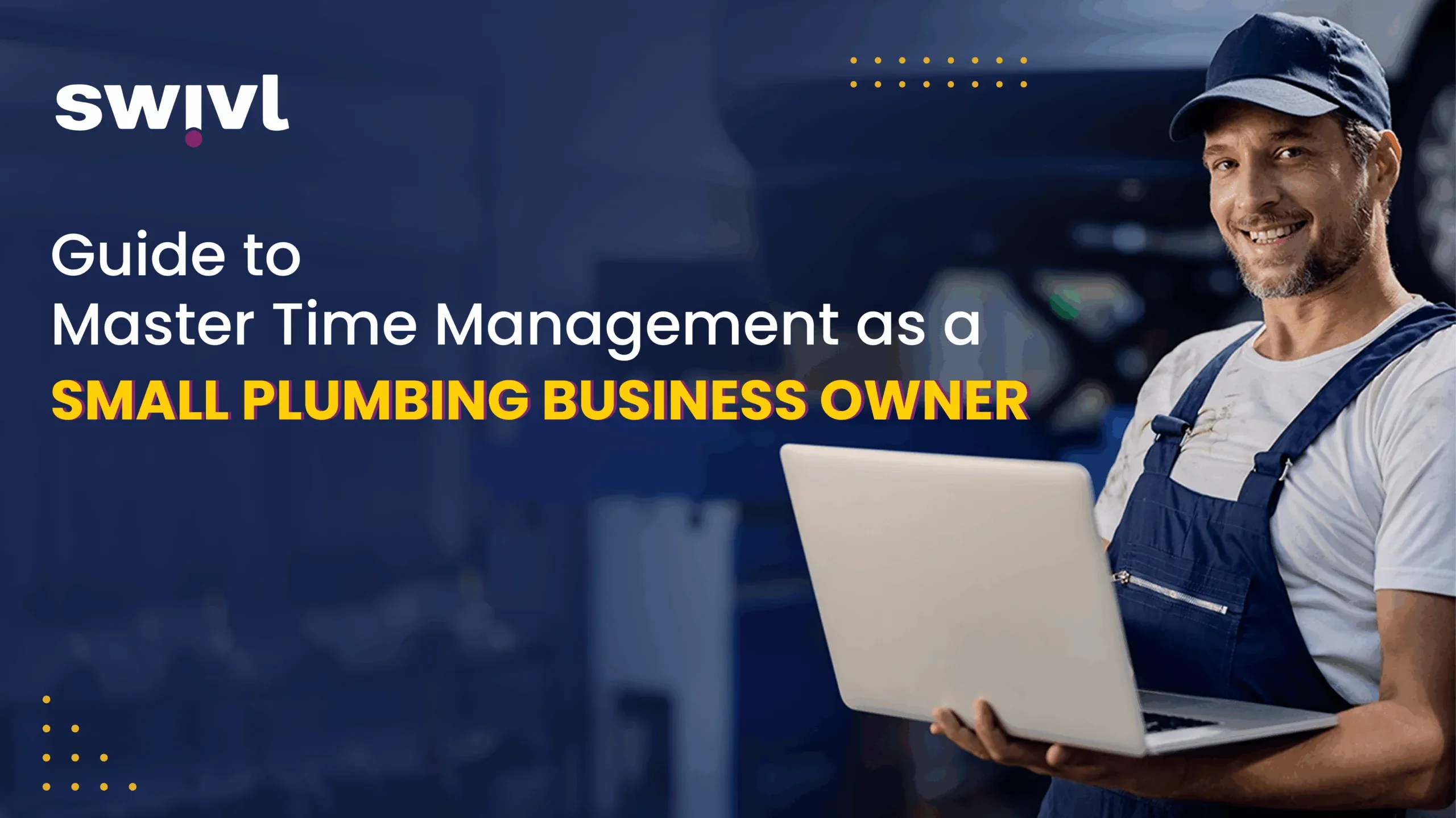 Guide to Master Time Management for Small Plumbing Business Owners