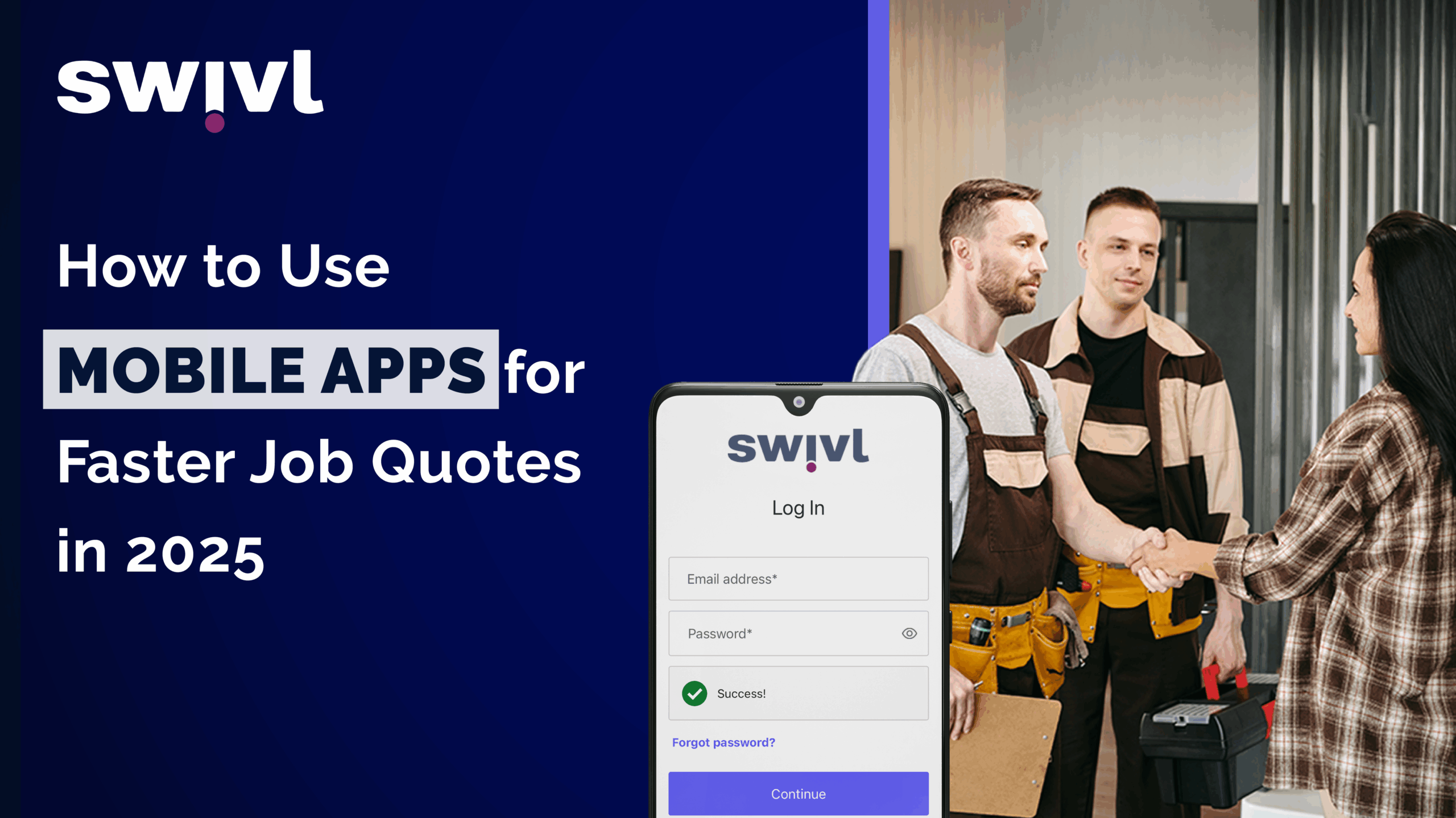 Two field technicians shaking hands with a customer, with a Swivl mobile app login screen in the foreground and blog title text promoting faster job quotes using mobile apps in 2025.